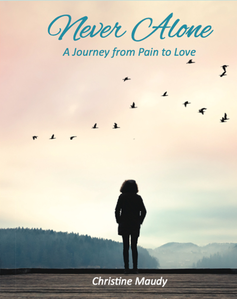 Never Alone - A Journey from Pain to Love a book by Christine Maudy